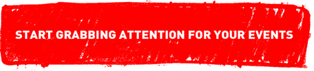 Start grabbing attention for your events now