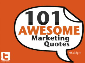 101 Awesome Marketing Quotes by Hubspot