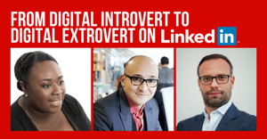 From Digital Introvert to Digital Extrovert on LinkedIn